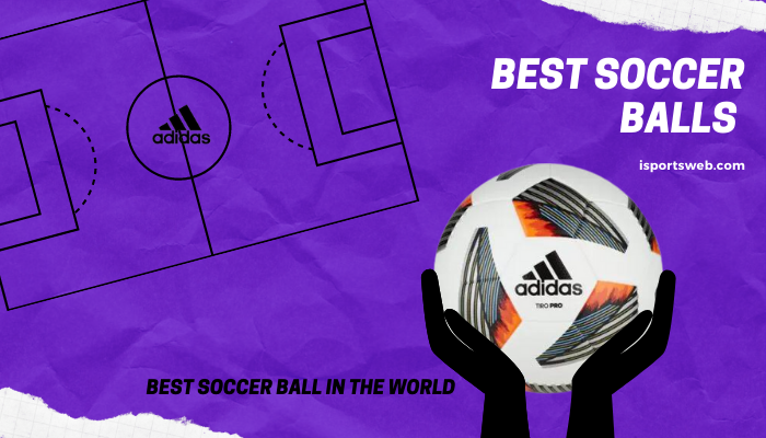 Adidas - Best Soccer Ball in the World