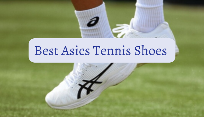 Best Asics Tennis Shoes