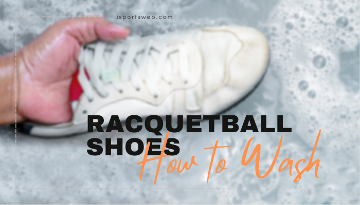 How to Wash Racquetball Shoes